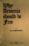 [Gutenberg 53976] • Why Armenia Should Be Free: Armenia's Rôle in the Present War